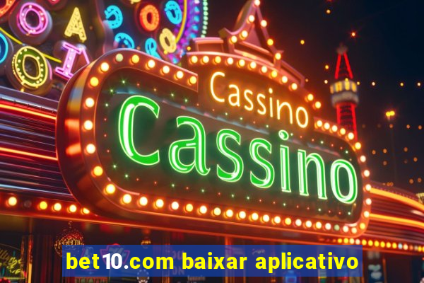 bet10.com baixar aplicativo